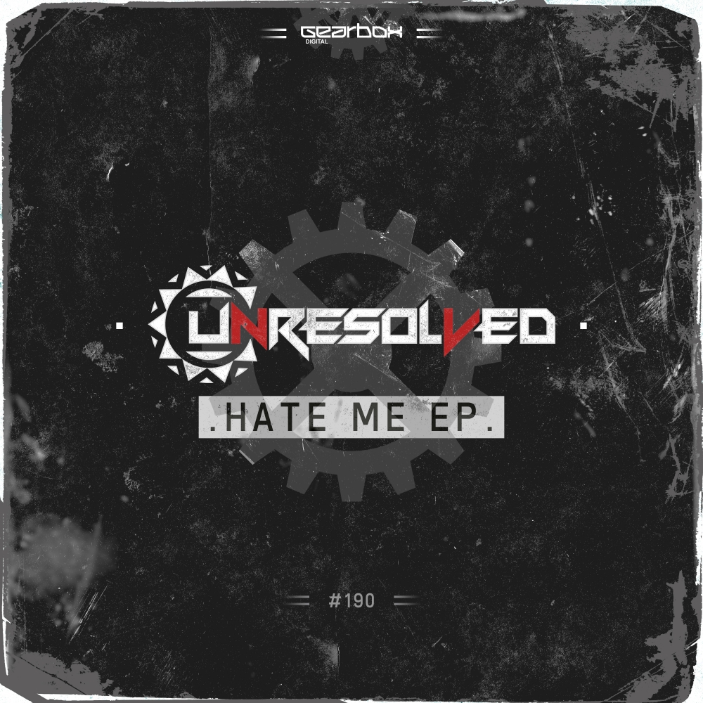 Unresolved - Hate Me EP [GEARBOX DIGITAL] GBD190