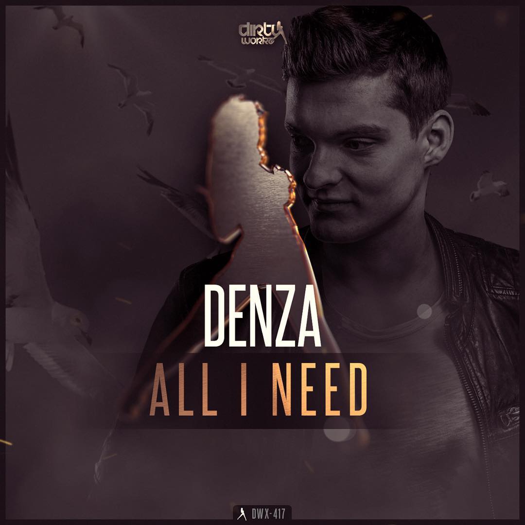 Denza - All I Need [DIRTY WORKZ] DWX417