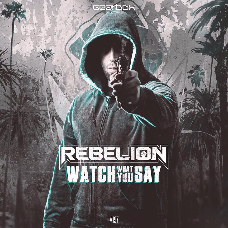 Rebelion - Watch What You Say [GEARBOX DIGITAL] GBD197