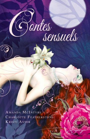 Contes sensuels d'Amanda McIntyre, Charlotte Featherstone, Kristi Astor et Evelyne Jouve  9782280215305