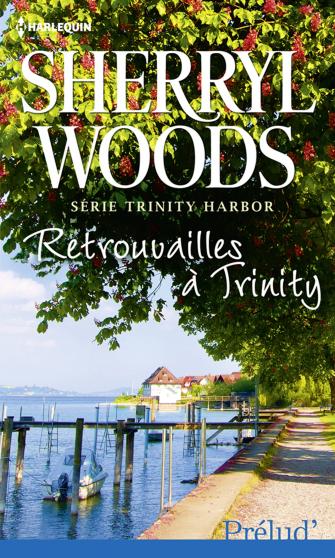 Série Trinity Harbor, tome 3 : Retrouvailles à Trinity de Sheryll Woods 9782280247696