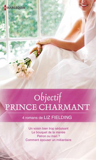 Objectif  Prince charmant - Série Prince charmant Tome 1 : Objectif prince charmant de Liz Fielding 9782280286565