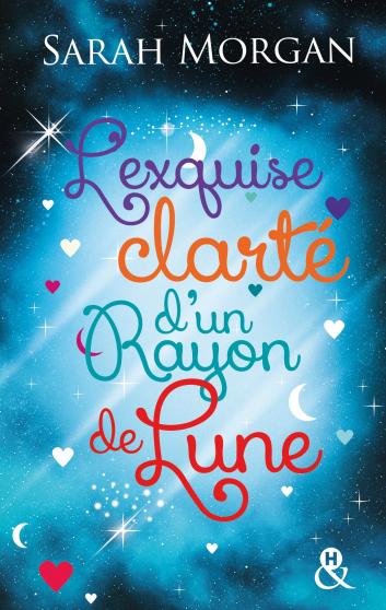 Les frères O'Neil  - Tome 2 : L'exquise clarté d'un rayon de lune de Sarah Morgan 9782280334532