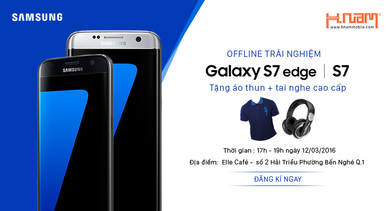 Mời đăng ký Offline trải nghiệm Samsung Galaxy S7 & S7 Edge Offline-trai-nghiem-samsung-galaxy-s7-galaxy-s7-edge-hnammobile