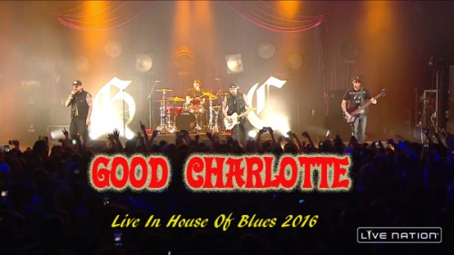 Good Charlotte - House Of Blues Live (2016) HD 1080p Gch