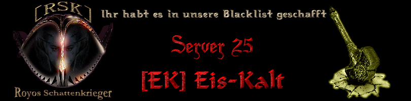 Server 25 - [EK] Eis-Kalt Blacklist25eiskalt