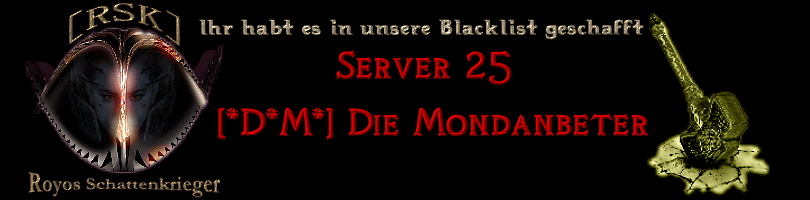 Server 25 - [*D*M*] Die Mondanbeter Blacklistmondanbeter