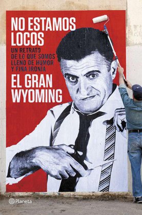 No estamos locos - El Gran Wyoming 2ytuwd1