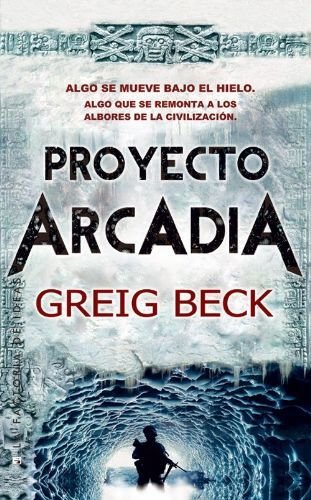 Proyecto Arcadia - Greig Beck  06f73dbed52e968fda6091206d8fafe3