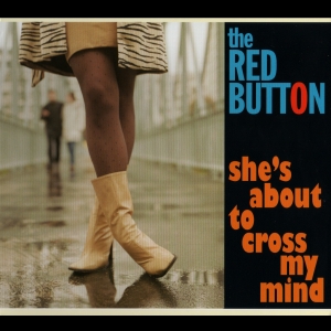 Tesoros Ocultos de Orfebres del Pop Red_Button-Shes_About_to_Cross_My_Mind