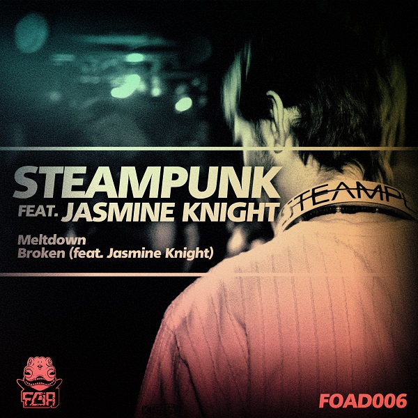 Steampunk feat Jasmine Knight - Broken [FOAD006] OUT NOW!! Sp1male