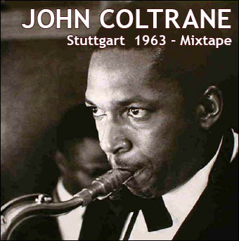 petit jeu entre amis;comptage en photo - Page 25 John_coltrane_stuttgart_1963_mixtape