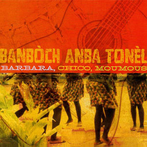 Barbara, Chico, Moumous - Banbòch Anba Tonèl 104650