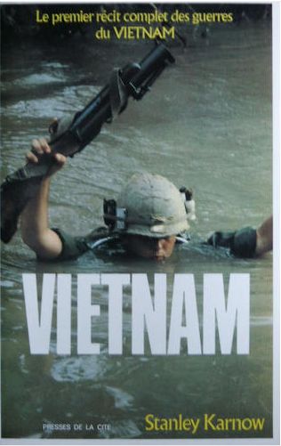 VIETNAM, Premier récit complet DES guerres du Vietnam. Stanley-karnow