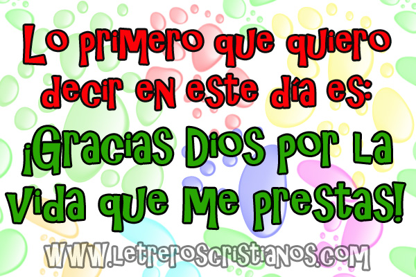 VIERNES 12 DE OCTUBRE DE 2012. POR FAVOR DEJEN SUS MJES. DIARIOS AQUÍ. GRACIAS!! Gracias-Dios-por-la-vida-que-me-prestas