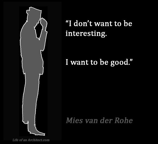 The Life Is My Teacher..The Street Is My SchooL - صفحة 20 Design-Quotes-Mies-van-der-Rohe