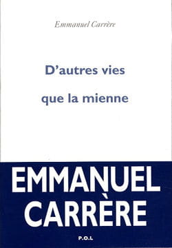 Emmanuel Carrère - D'autres vies que la mienne D-autres-vies-que-mienne-455608