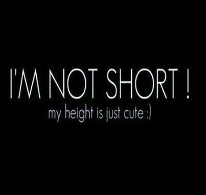 #Quotes 106389-Im-Not-Short-My-Height-Is-Just-Cute