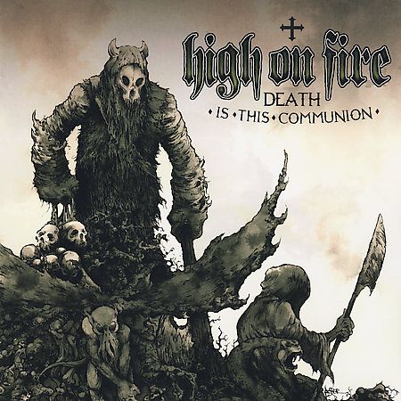 ¿Qué estás escuchando ahora? - Página 39 Highonfire_deathisthiscommunion