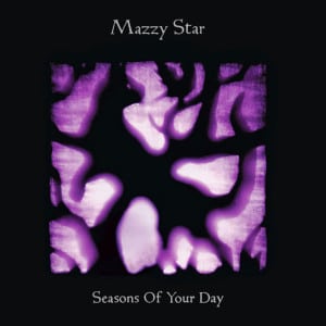 Mon Top 2013 Davcom Mazzy-star-seasons-of-your-day-300x300