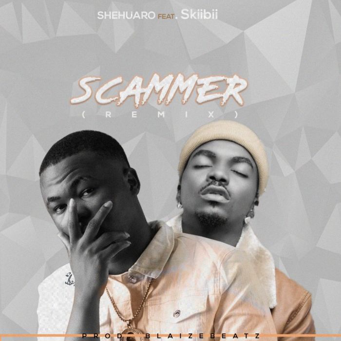 [Download Music] Shehuaro Ft. Skiibii- Scammer (Remix) 36a97420-e515-4547-b1f8-d6a47c1991c0