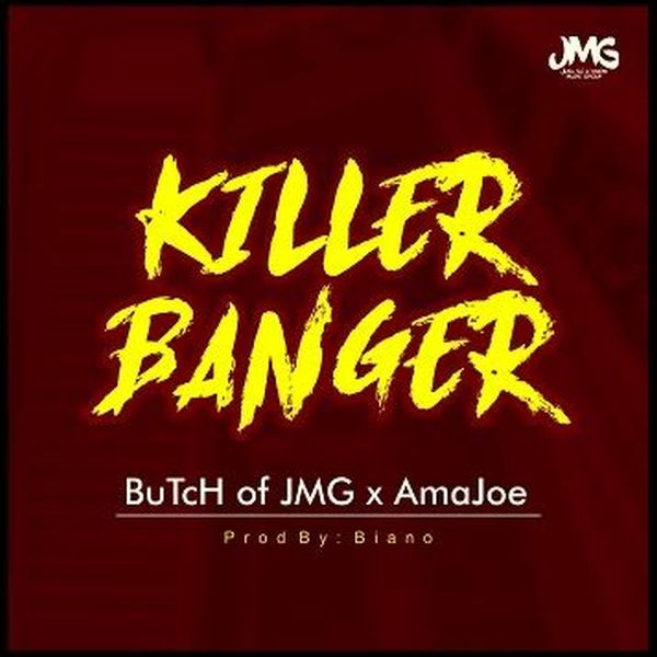 [Download Music] Butch Of JMG X AmaJoe – Killer Banger (Prod. by Biano) Butch-Of-JMG-X-AmaJoe-Killer-Banger-art