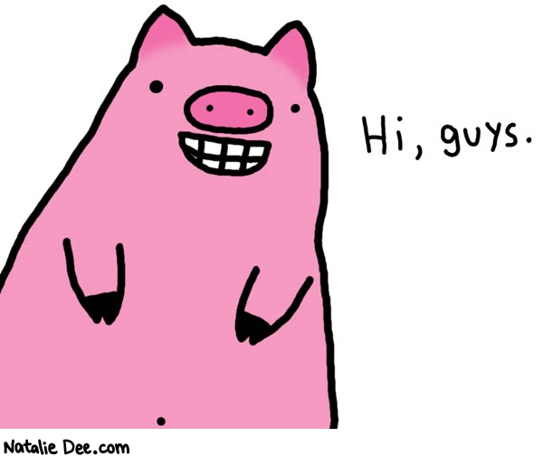 Hai thar >:D Hi-pig