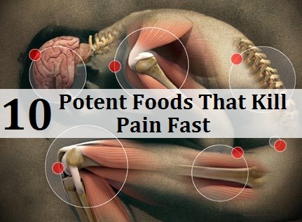 10 Potent Foods That Kill Pain Fast 10-pain-fighting-foods