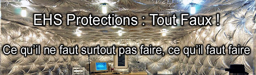 QUELQUES IDÉES DE PROTECTION CONTRE LES ONDES ÉLECTROMAGNÉTIQUES EHS_Protection_EMF_Tout_Faux