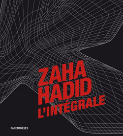 [Livre] Zaha HADID l'Intégrale (Parentheses Eds) Parisart-24-3278-Parentheses-76454