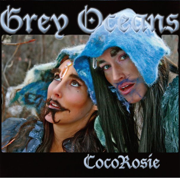 Cocorosie 100528_CocorosieGreyOceans