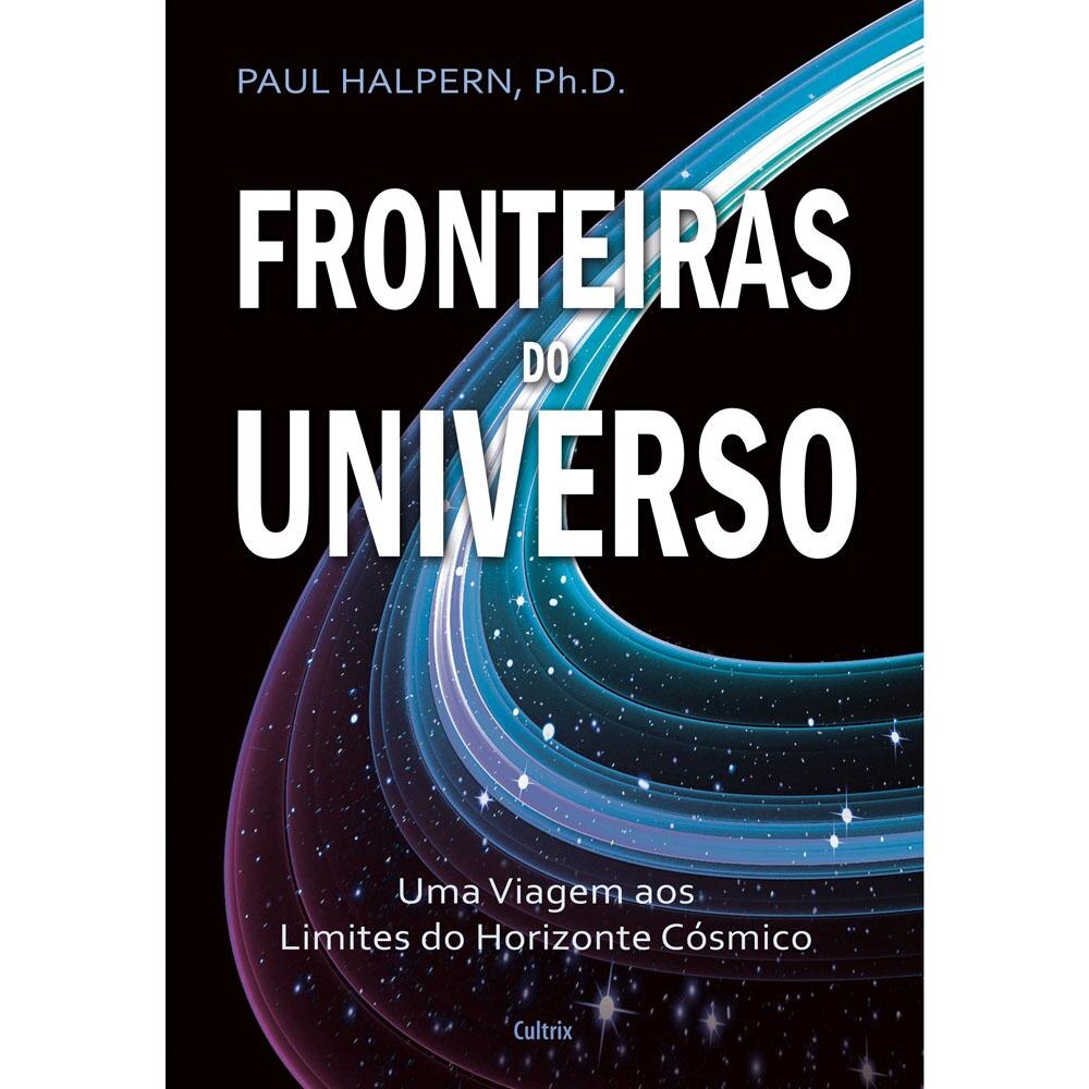 Leitura Recomendada Livro-Fronteiras-Do-Universo-Uma-Viagem-Aos-Limites-Do-Horizonte-Cosmico-Paul-Halpern-Ph-D-6246313