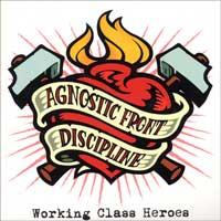 Welke woeste schijven teisteren de geluidsinstallatie? - Pagina 35 Agnostic_front_discipline-working_class_heroes