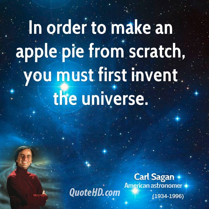 The "others" - Page 4 Carl-sagan-scientist-quote-in-order-to-make-an-apple-pie-from-scratch