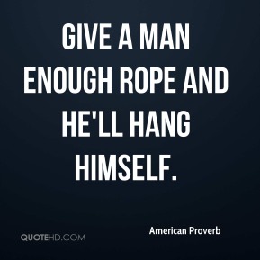 DRAMA UPDATES FROM CON ARTIST JERZY/ZAP & Landa China Global Working with OITC  American-proverb-quote-give-a-man-enough-rope-and-hell-hang-himself