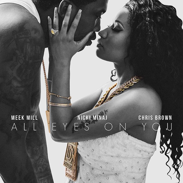 Colaboración (Single) >> "All Eyes On You" (Meek Mill feat Chris Brown & Nicki Minaj) All-eyes-on-you