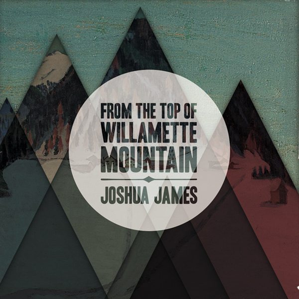 ¿Qué estáis escuchando ahora? - Página 4 JoshuaJames-FromTheTopOfWillametteMountain