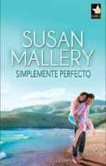 Mallery - Susan Mallery: Serie Fool's Gold.  Simplementeperfecto