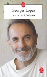 Georges Lopez : Les Petits Cailloux 9782253117445