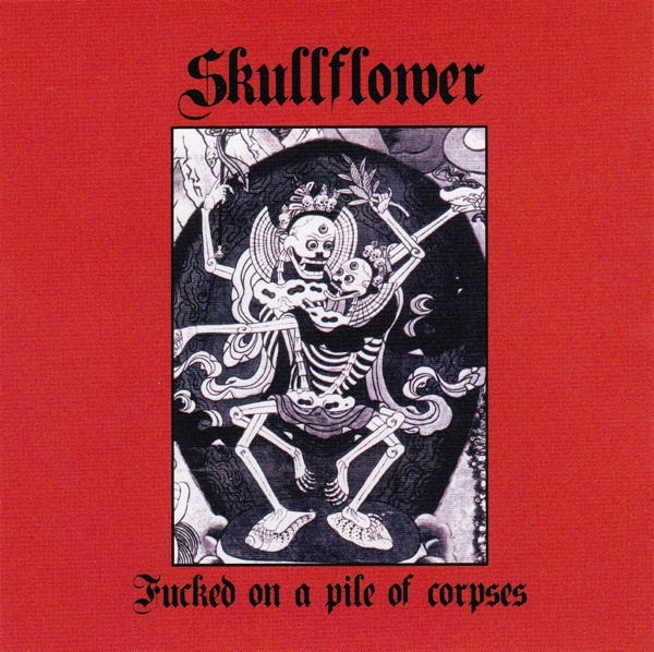 last arrivals Solitude Records Skullflower.fucked.on.a.pile.of.corpses.cd