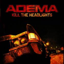 Adema - Kill The Headlights Kill%20the%20Headlights