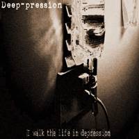 Deep-Pression - I Walk the Life in Depression (2006) I%20Walk%20the%20Life%20in%20Depression