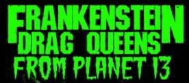 The Frankenstein Drag Queens From Planet 13 [*] Logo