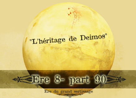 Nouvelle Ere : Ere 8 - part 90, l'héritage de Deimos [09 février 2015] Ere-8-90