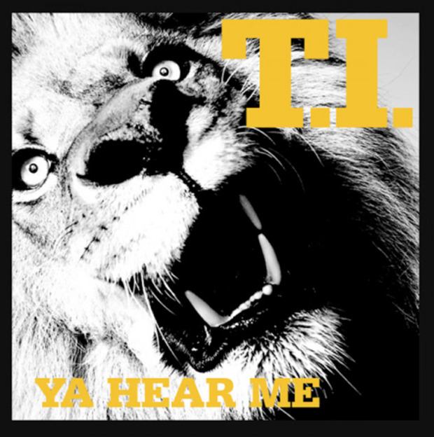 T.I. - Ya Hear Me ''New Song''2010 Tip