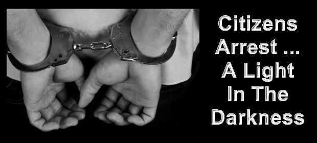 How to Make a Citizen’s Arrest (On Your Local Corrupt Politician) Citizens-arrest-1