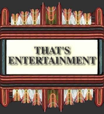 That's Entertainment! ThatsEntertainmentMarquee