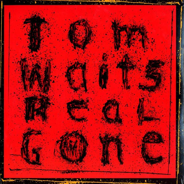 ¿Qué estáis escuchando ahora? - Página 18 Tom-Waits-Real-Gone