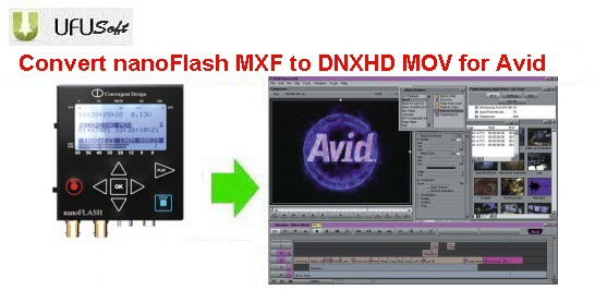 Mac MXF to Avid Converter-Convert nanoFlash MXF to DNXHD MXF on Mac Nanoflash-mxf-to-avid