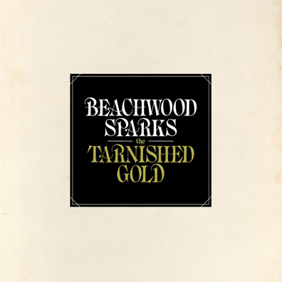 BEACHWOOD SPARKS - The Tarnished Gold (2012) BeachwoodSparks_TheTarnishedGold_1